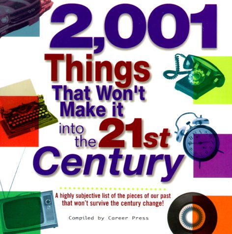 Stock image for 2001 Things That Won't Make it into the 21st Century for sale by WorldofBooks