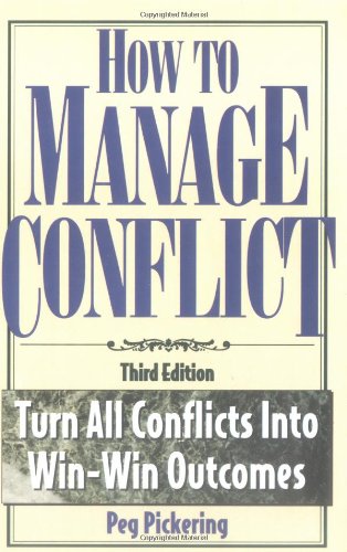 Beispielbild fr How to Manage Conflict: Turn All Conflicts into Win-Win Outcomes zum Verkauf von BooksRun