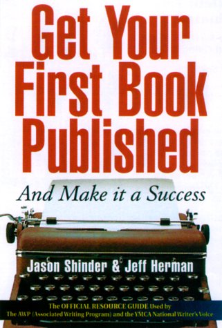 Beispielbild fr Get Your First Book Published : And Make It a Success zum Verkauf von Better World Books