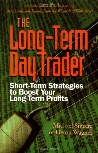 Stock image for The Long-Term Day Trader : Short-Term Strategies to Boost Your Long-Term Profits for sale by Better World Books