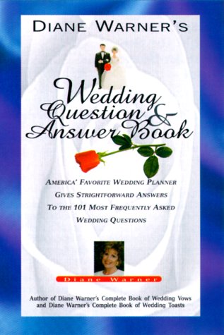 Imagen de archivo de Diane Warner's Wedding Question & Answer Book: America's Favorite Wedding Planner Gives Straight Forward Answers to the 101 Most Frequently Asked Wedd a la venta por Wonder Book