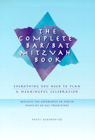 9781564144638: The Complete Bar/Bat Mitzvah Book: Everything You Need to Plan a Meaningful Celebration