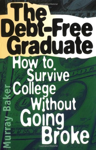 Beispielbild fr The Debt-Free Graduate: How to Survive College Without Going Broke zum Verkauf von The Book Spot