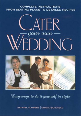 Stock image for Cater Your Own Wedding: Easy Ways to Do It Yourself in Style for sale by Wonder Book
