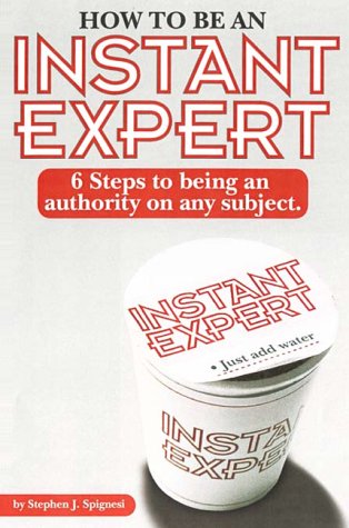 Stock image for How to Be an Instant Expert : 6 Steps to Being an Authority on Any Subject for sale by Better World Books