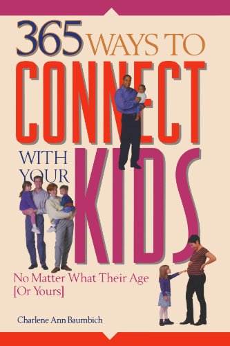 9781564144805: 365 Ways to Connect With Your Kids: No Matter What Their Age (Or Yours)