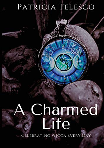 9781564144874: A Charmed Life: Celebrating Wicca Every Day