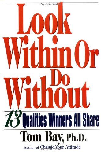 Beispielbild fr Look Within or Do Without : The 13 Qualities Winners All Share zum Verkauf von Better World Books
