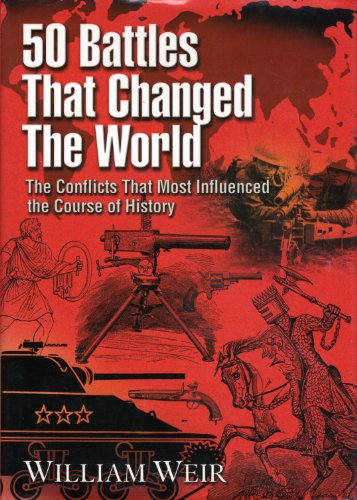 Beispielbild fr 50 Battles That Changed the World : The Conflicts That Most Influenced the Course of History zum Verkauf von Better World Books