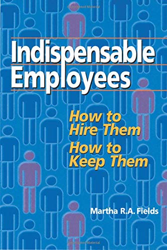 Imagen de archivo de Indispensable Employees: How to Hire Them, How to Keep Them a la venta por Wonder Book