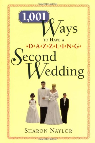 Imagen de archivo de 1,001 Ways to Have a Dazzling Second Wedding a la venta por Wonder Book