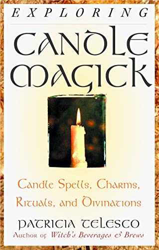 Imagen de archivo de Exploring Candle Magick: Candles, Spells, Charms, Rituals and Devinations (Exploring Series) a la venta por SecondSale