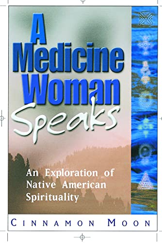 Stock image for Medicine Woman Speaks: An Exploration of Native American Spirituality for sale by Montana Book Company