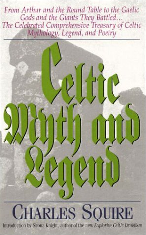 Beispielbild fr Celtic Myth and Legend: From Arthur and the Round Table to the Gaelic Gods and the Giants They Battled-- The Celebrated Comprehensive Treasury of Celtic Mythology, Legend zum Verkauf von Wonder Book