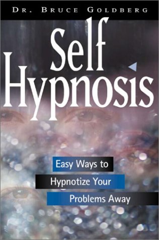 Stock image for Self Hypnosis : Easy Ways to Hypnotize Your Problems Away for sale by Better World Books