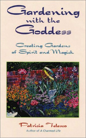 Stock image for Gardening With the Goddess: Creating Gardens of Spirit and Magick for sale by Front Cover Books