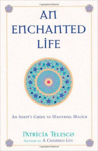 Beispielbild fr An Enchanted Life: An Adepts Guide to Masterful Magick zum Verkauf von GoodwillNI