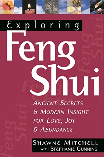 Imagen de archivo de Exploring Feng Shui: Ancient Secrets & Modern Insight for Love, Joy, & Abundance (Exploring Series) a la venta por HPB-Diamond