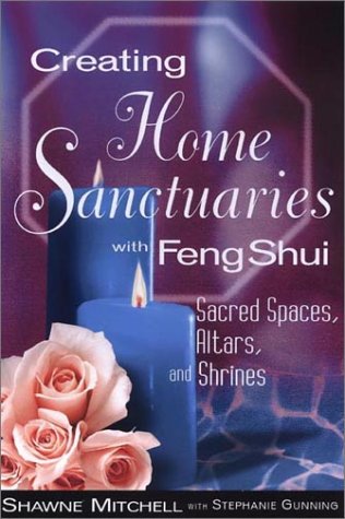 Beispielbild fr Creating Home Sanctuaries With Feng Shui: Sacred Spaces, Altars, and Shrines zum Verkauf von Redux Books