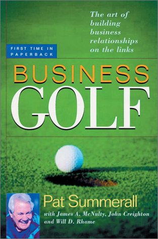 Beispielbild fr Business Golf : The Art of Building Business Relationships on the Links zum Verkauf von Better World Books