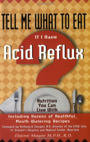 

Tell Me What to Eat If I Have Acid Reflux: Nutrition You Can Live With