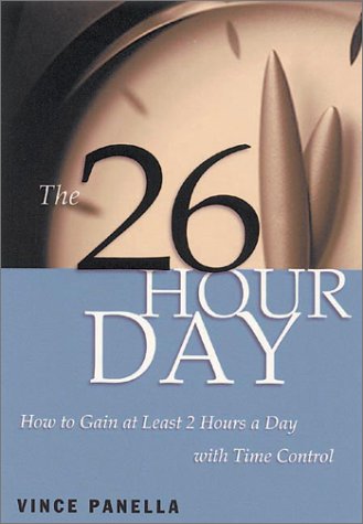 Beispielbild fr The 26-Hour Day: How to Gain at Least Two Hours a Day With Time Control zum Verkauf von Front Cover Books