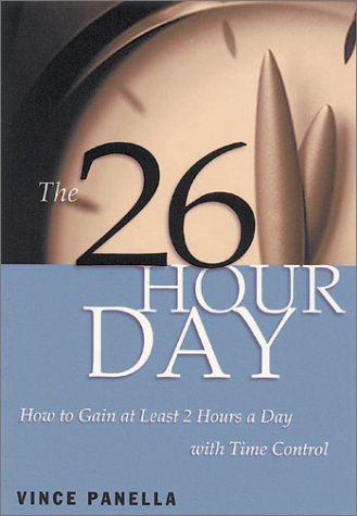 Imagen de archivo de The 26-Hour Day: How to Gain at Least 2 Hours a Day with Time Control a la venta por Wonder Book