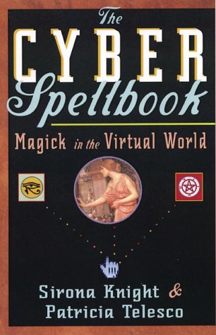 Stock image for The Cyber Spellbook: Magick in the Virtual World for sale by Ergodebooks