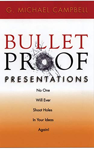 Beispielbild fr Bullet Proof Presentations : No One Will Ever Shoot Holes in Your Ideas Again! zum Verkauf von Better World Books