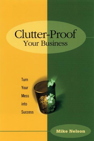 Beispielbild fr Clutter-Proof Your Business: Turn Your Mess into Success zum Verkauf von Dunaway Books