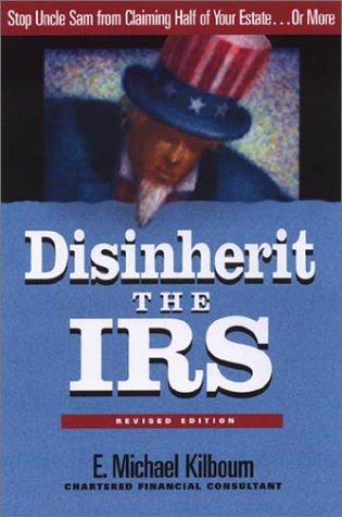 Beispielbild fr Disinherit the IRS: Stop Uncle Sam from Claiming Half of Your Estate zum Verkauf von Ergodebooks