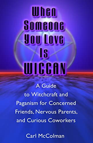 9781564146229: When Someone You Love is Wiccan: A Guide to Witchcraft and Paganism for Concerned Friends, Nervous Parents and Curious Co-Workers