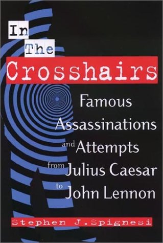 9781564146243: In the Crosshairs: Famous Assassinations and Attempts from Julius Caesar to John Lennon