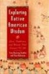 Stock image for Exploring Native American Wisdom (Exploring Series) for sale by Books From California