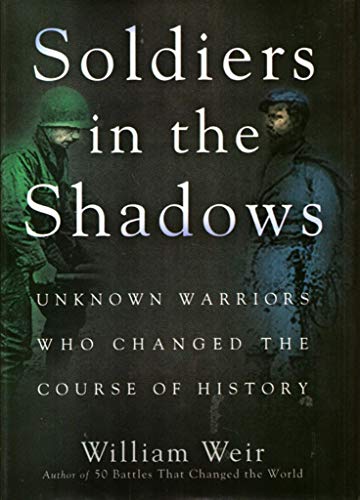 Stock image for Soldiers in the Shadows: Unknown Warriors Who Changed the Course of History for sale by Walther's Books