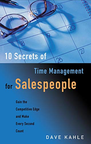 Beispielbild fr 10 Secrets of Time Management for Salespeople: Gain the Competitive Edge and Make Every Second Count zum Verkauf von SecondSale