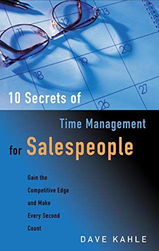 Stock image for 10 Secrets of Time Management for Salespeople: Gain the Competitive Edge and Make Every Second Count for sale by SecondSale