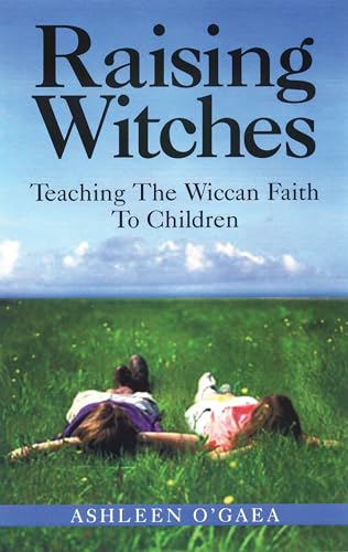9781564146311: Raising Witches: Teaching the Wiccan Faith to Children