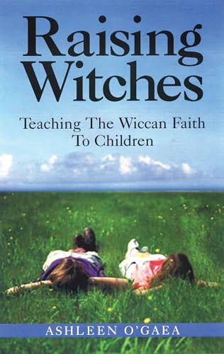 9781564146311: Raising Witches: Teaching The Wiccan Faith To Children