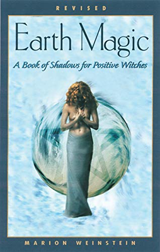 Earth Magic, Rev Ed.: A Book of Shadows for Positive Witches (9781564146380) by Weinstein, Marion