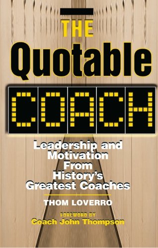 Stock image for The Quotable Coach: Leadership and Motivation from History's Greatest Coaches for sale by SecondSale