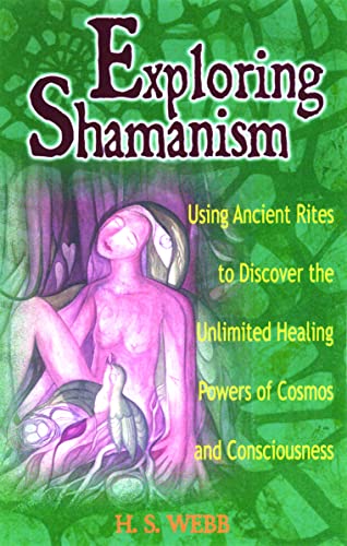 Stock image for Exploring Shamanism: Using Ancient Rites to Discover the Unlimited Healing Powers of Cosmos and Consciousness for sale by ThriftBooks-Dallas