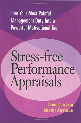 Stock image for Stress-Free Performance Appraisals: Turn Your Most Painful Management Duty Into a Powerful Motivational Tool for sale by SecondSale