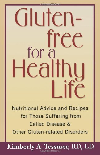 Stock image for Gluten-Free for a Healthy Life: Nutritional Advice and Recipes for Those Suffering from Celiac Disease and Other Gluten-Related Disorders for sale by ThriftBooks-Atlanta