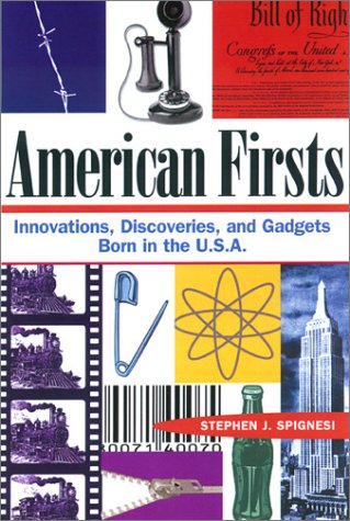 Imagen de archivo de American Firsts: Innovations, Discoveries, and Gadgets Born in the U. S. A a la venta por Wonder Book
