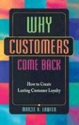 Stock image for Why Customers Come Back : How to Create Lasting Customer Loyalty for sale by Better World Books: West