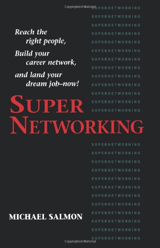 9781564147004: Supernetworking: Reach the Right People, Build Your Career Network, and Land Your Dream Job-- Now: Reach to Right People Build Your Career Network and Land Your Dream Job Now!