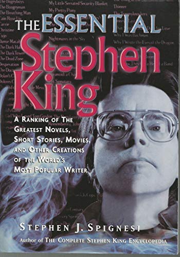 Imagen de archivo de The Essential Stephen King : A Ranking of the Greatest Novels, Short Stories, Movies, and Other Creations of the World's Most Popular Writer a la venta por Better World Books