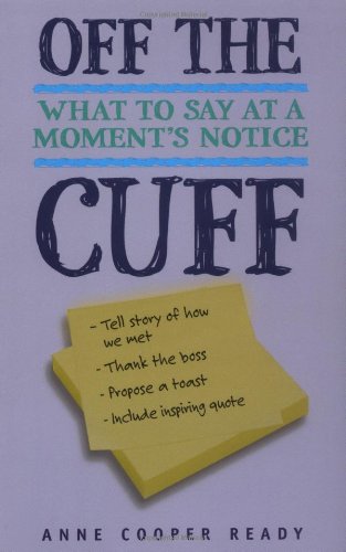 Beispielbild fr Off the Cuff: What to Say at a Moment's Notice zum Verkauf von Books of the Smoky Mountains