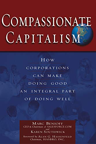 Imagen de archivo de Compassionate Capitalism: How Corporations Can Make Doing Good an Integral Part of Doing Well a la venta por Gulf Coast Books